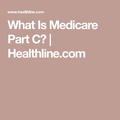 What Is Medicare Part C? | Healthline.com B And D, Emergency Ambulance, Healthcare Plan, Skilled Nursing Facility, Durable Medical Equipment, Social Security Administration, Medicare Advantage, Medical Insurance, Dental Services