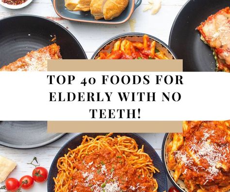 Meals For Denture Wearers, Soft Food For Elderly People, Soft Foods To Eat, Soft Foods Diet, No Teeth, Food Texture, Soft Foods, Soft Food, Fiber Rich Foods