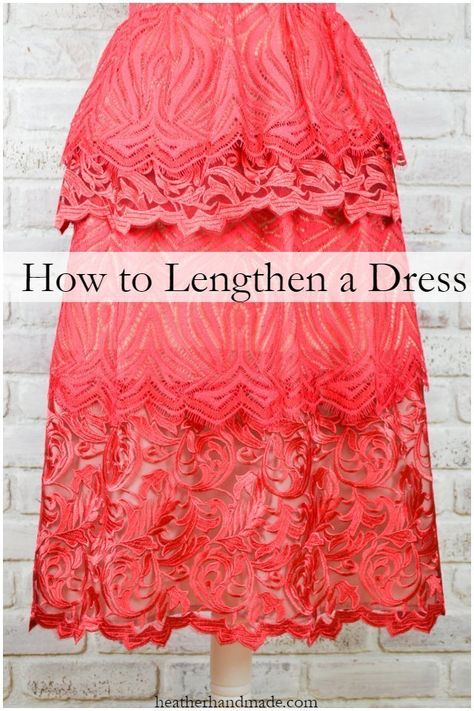 How to Make a Dress Longer • Heather Handmade How To Make A Skirt Longer, How To Make A Dress Longer Ideas, How To Make A Short Dress Longer, How To Make Dress Longer, Lace Dress Long, Sewing Tutorials Free, Altering Clothes, How To Make Shorts, Sewing Blogs