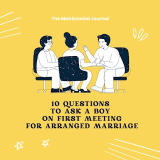 The Matrimonial Journal: 10 Questions to Ask a Boy on First Meeting for Arr... Arranged Marriage Questions, Boyfriend Status, Marriage Journal, Marriage Meeting, Arrange Marriage, Matrimonial Sites, Matrimonial Services, Cultural Beliefs, First Meeting