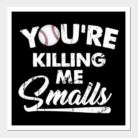 Your Killin Me Smalls, Softball Stuff, Killing Me Smalls, Sandlot, Banner Ideas, The Sandlot, Killing Me, Cricut Creations, Small Magnets