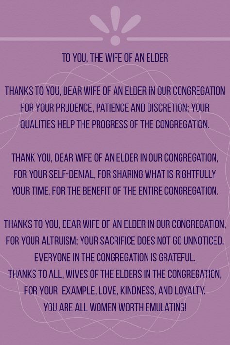 To You, the Wife of an Elder - Poem written with the wives of our congregations' elders in mind.  #jw #jwlife #elders #regularpioneers #jehovahswitnesses #testigosdejehova #jwgifts #gifts #bestlifeever Jw Elder Appreciation Dinner, Jw Elders Wives Appreciation Gift Ideas, Welcome To Our Congregation Jw, Elders Appreciation Jw Gifts, Elders Wife Gift Jw, Elders School Jw, Elders Gifts Jw, Jw Elders Gifts, Elder Gift Idea