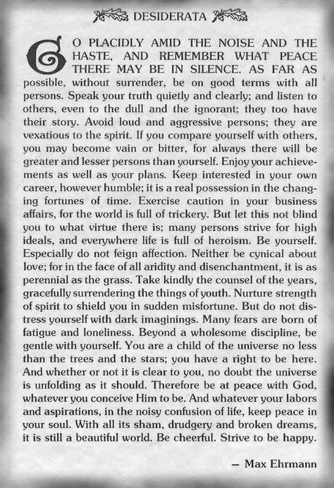 Desderata Desiderata Max Ehrmann, Poetic Thoughts, Max Ehrmann, Sacred Woman, To Be Happy, Community Board, Love Words, Great Quotes, Beautiful Words