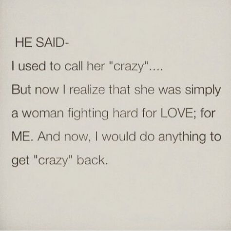 I guess I'm not "crazy" afterall. Let Her Go Quotes, Selfless Love, She Quotes, Say That Again, Back Together, Find Yourself, Get Back, Meaningful Quotes, Great Quotes