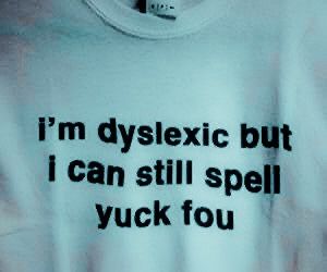 Dyslexic Aesthetic, Dyslexic Quotes, Silly Gifts, Shirt Aesthetic, Skating, I Can, Quotes, Quick Saves, Design