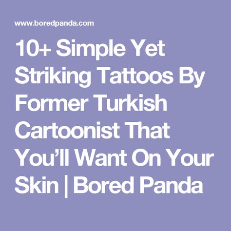 10+ Simple Yet Striking Tattoos By Former Turkish Cartoonist That You’ll Want On Your Skin | Bored Panda Turkish Tattoo, Adorable Tattoos, Tattoo Equipment, Manifestation Board, Word Tattoos, Romantic Dates, Tattoo Styles, Face Art, Bored Panda