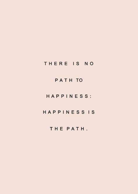 Even in our struggles, we would do well to remember that happiness is the path. Path Quotes, Business Inspiration, Beauty Business, Happy Thoughts, Happiness Is, Wallpaper Quotes, Inspire Me, Words Quotes, Wise Words