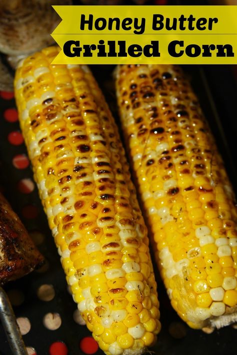 Honey Butter Grilled Corn -fresh and delicious this simple recipe is perfect for summer! Grilled Corn On The Cob, Seasoned Corn, Buttered Corn, Summer Grilling Recipes, Cookout Food, Corn On The Cob, Corn Recipes, Summer Grilling, Honey Butter