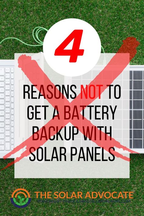 Image of a laptop plugged into a solar panel with a big red X over the image with the text "4 reasons not to get a battery backup with solar panels" and The Solar Advocate logo at the bottom. Solar Battery Storage Ideas, Solar Battery Bank, Live Off Grid, Off Grid Solar Power, Energy Saving Tips, Solar Panel Battery, Solar Panels For Home, Off Grid Solar, Battery Bank