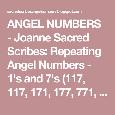 ANGEL NUMBERS - Joanne Sacred Scribes: Repeating Angel Numbers - 1's and 7's (117, 117, 171, 177, 771, 1717 etc) 555 Angel Numbers, Angel Number 222, Angel Number Meaning, Numerology Life Path, Number Sequence, Angel Number Meanings, Number Meanings, Angel Messages, Psychic Reading