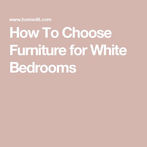 How To Choose Furniture for White Bedrooms White Bedrooms, White Bedroom, White Walls, Cool Furniture, Bedroom, Furniture, White, Color