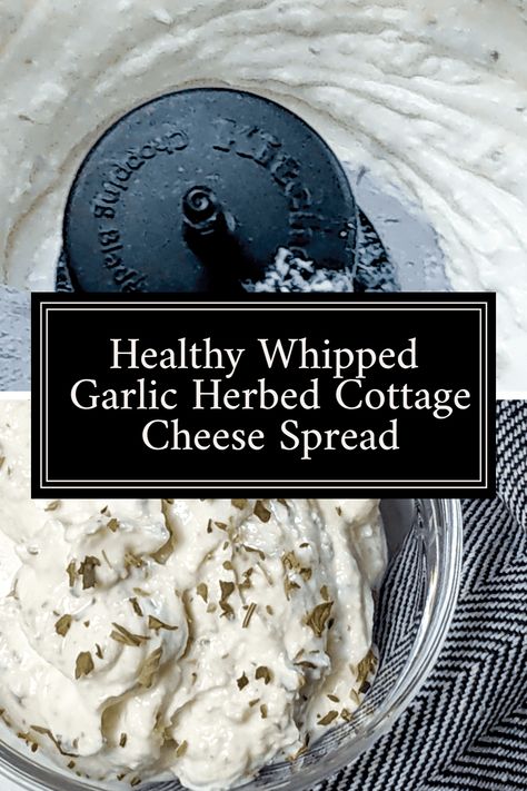 Healthy Whipped Garlic Herbed Cottage Cheese Spread Cottage Cheese Spread, Whipped Garlic, Cottage Cheese Protein, Whipped Cottage Cheese, Herbed Goat Cheese, Homemade Cottage Cheese, Cottage Cheese Breakfast, Garlic Spread, Cottage Cheese Snack