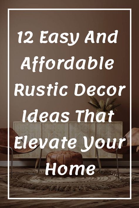 Discover 12 simple and budget-friendly rustic decor ideas to enhance the look of your home effortlessly. From cozy living room touches to charming kitchen accents, these DIY projects will bring a warm and inviting farmhouse feel into every room. Elevate your space with a touch of rustic charm today!