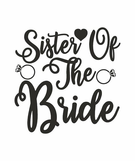 Sister of the bride cursive typography l... | Premium Vector #Freepik #vector #motivational-typography #inspirational-quotes #typography-quotes #quotes-lettering About Sister, Sister Bride, Cursive Typography, Quotes Lettering, Sister Of The Bride, Motivational Typography, App Design Layout, Quotes Typography, Bride Sister