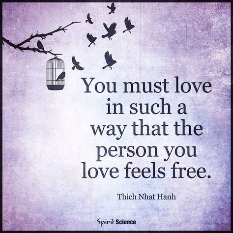 You must love in such a way that the person you love feels free. Tiny Buddha, Spirit Science, E Mc2, About Love, Encouragement Quotes, A Quote, What Is Love, Loved Ones, Relationship Quotes