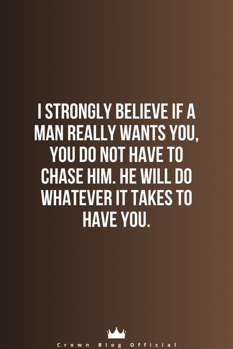 Strong Man Quotes, Relationship Rules Quotes, Never Chase A Man, Want You Quotes, A Real Man Quotes, Voice Quotes, Real Men Quotes, Quotes Popular, Raise Your Voice