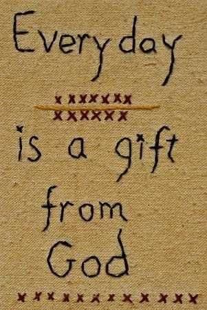 Everyday Is A Gift, Primitive Stitching, Primitive Embroidery, Primitive Stitchery, Primitive Crafts, One Word, Verse Quotes, Bible Verses Quotes, Primitive Decorating