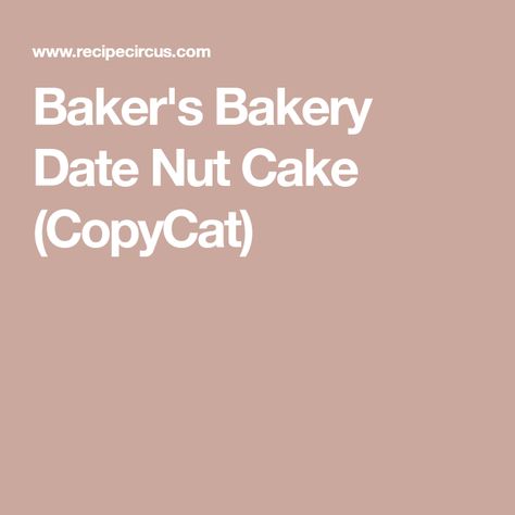 Baker's Bakery Date Nut Cake (CopyCat) Bakers Bakery Date Nut Cake, Date Nut Cake Recipes, Date Nut Cake, Date And Walnut Cake, Nut Cake, Cake Rack, Date Cake, White Cakes, Mix Recipes