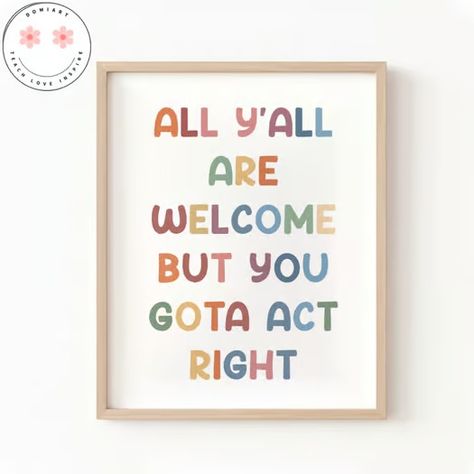 All Y'all Are Welcome But You Gotta Act Right Fun Poster, Classroom Decorations Poster Classroom, Good Behavior, Bold Typography, School Counseling, Classroom Decor, Classroom Decorations, Counseling, Acting, Typography