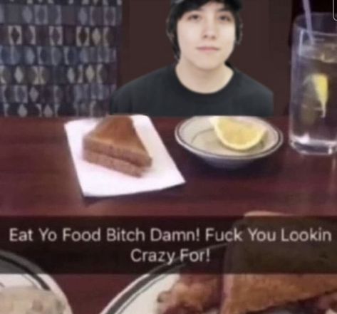 Eat Yo Food B Damn