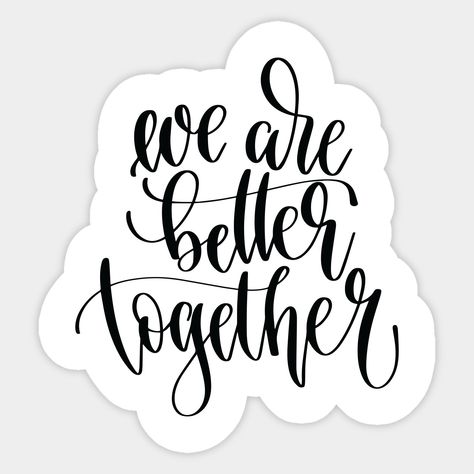 We Are Better Together -- Choose from our vast selection of stickers to match with your favorite design to make the perfect customized sticker/decal. Perfect to put on water bottles, laptops, hard hats, and car windows. Everything from favorite TV show stickers to funny stickers. For men, women, boys, and girls. We Are Better Together Quotes, Friendship Quotes Stickers, Anniversary Stickers Free Printable, Aesthetic Love Stickers, Friendship Stickers Printable, Couple Stickers For Scrapbook, Birthday Stickers Scrapbook, Better Together Quotes, Stickers For Love