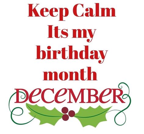 Its My Birthday Month December, Quotes About December, Birthday Month December, December Birthday Quotes, Keep Calm Its My Birthday, Welcome December Quotes, September Birthday Quotes, Facebook Birthday Wishes, Hello December Quotes