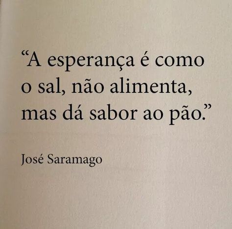 Esperança / Saramago Socrates, William Shakespeare, Make Sense, Poets, Cool Words, Me Quotes, Texts, Words Of Wisdom, Literature