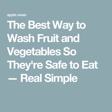 The Best Way to Wash Fruit and Vegetables So They're Safe to Eat — Real Simple Wash Fruits And Veggies, How To Wash Fruit, Washing Fruits And Vegetables, Real Simple, Fruits And Veggies, Time Out, Fruits And Vegetables, Cooking Tips, Health Food