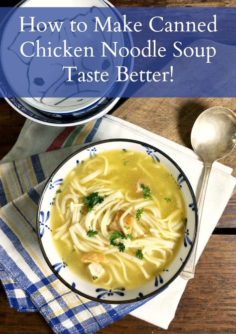 Can Chicken Noodle Soup Upgrade, How To Make Campbells Chicken Noodle Soup Better, Upgrade Canned Soup, Soups Made From Canned Goods, Campbell Chicken Noodle Soup, Campbell Chicken Noodle Soup Recipe, How To Make Canned Soup Taste Better, Chicken Noodle Soup Campbells, How To Can Chicken Noodle Soup