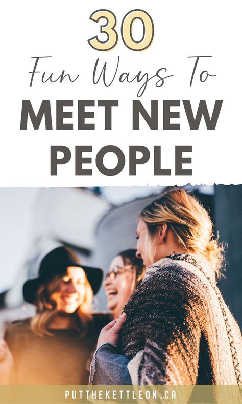 30 fun ways to meet new people Where To Meet New People, Ways To Check In On Friends, How To Make Friends In A New City, How To Meet New People, How To Make Friends As An Adult, How To Make Friends, Balanced Relationship, Making Friends As An Adult, Love Scenario