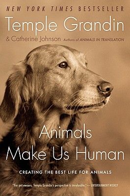 Animals Make Us Human: Creating the Best Life for Animals | Anderson's Bookshop Temple Grandin, Visual Thinking, In The Zoo, Dog Books, Animal Behavior, Entertainment Weekly, Animal Books, Zoo Animals, Best Life