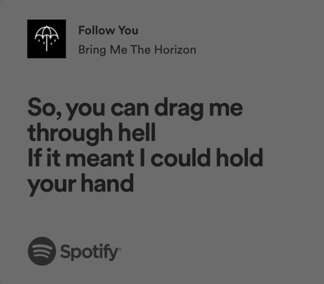 Bring Me The Horizon Lyrics, Songs That Describe Me, Emo Love, Meaningful Lyrics, Song Lyric Quotes, Bring Me The Horizon, Just Lyrics, Follow You, All Music