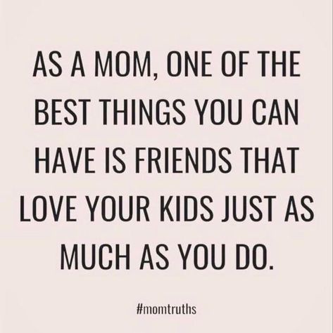 Friends Who Love Your Kids Quotes, Mom Friends, Mom Life Quotes, Son Quotes, Tired Mom, Quotes About Motherhood, I Love My Friends, Love My Kids, Mommy Life