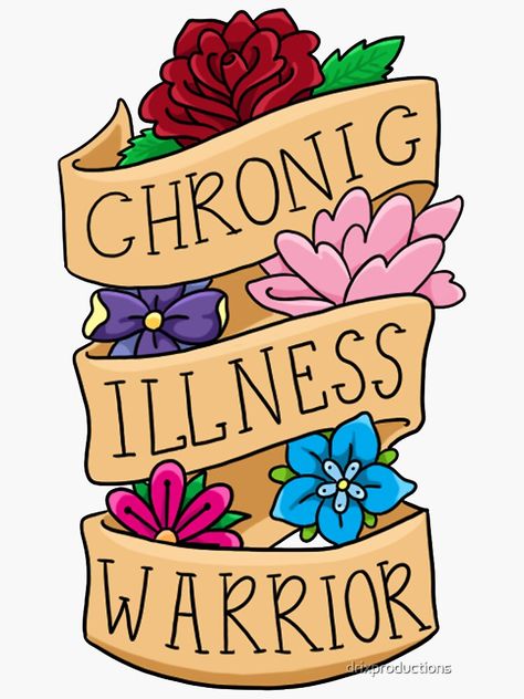 "Chronic Illness warrior" Sticker by drixproductions | Redbubble Chronic Illness Artwork, Migraine Tattoo, Chronic Pain Awareness, Spoonie Life, Invisible Illness, Chronic Fatigue, Autoimmune Disease, Health Awareness, Binders