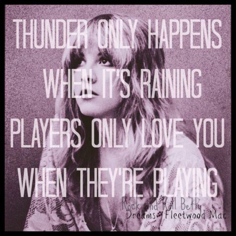 Dreams. Fleetwood Mac, Rumors album. 1977. I know every word of every song and I can sing them in perfect order without putting the album on. I played it so much that I wore it out and had to buy a new copy. <3 Rumours Album, Movie Inspiration, Fleetwood Mac Dreams, Western Quotes, Lyrics To Live By, Breaking Benjamin, Papa Roach, Three Days Grace, Folk Rock