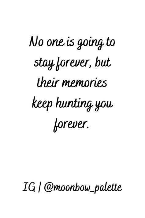 No One Stays Forever Quotes, Nothing Lasts Forever Quotes, Wallpaper Poetry, Qoutes About Me, Priorities Quotes, Memories Aesthetic, Life Is Too Short Quotes, Stay Forever, Nothing Lasts Forever