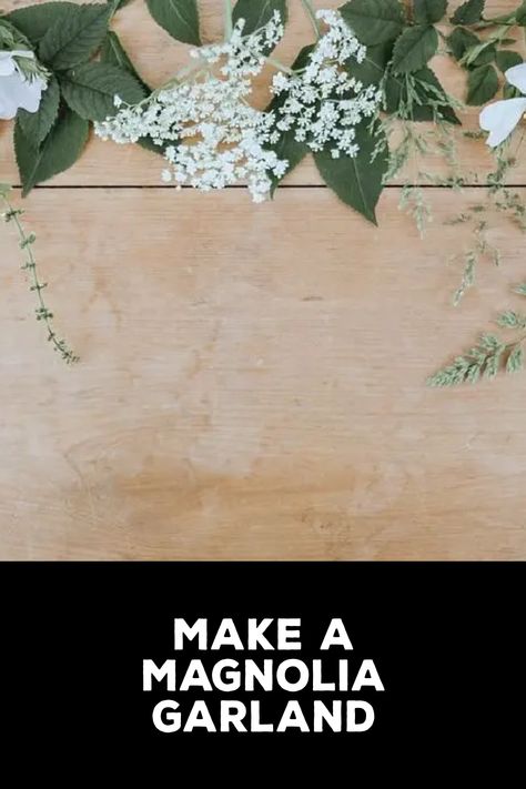 How to Make a Magnolia Garland Diy Crafts To Do At Home, Magnolia Garland, Magnolia Branch, Green Garland, Magnolia Leaves, Floral Tape, Upcycled Home Decor, Diy Crafts To Do, Floral Wire