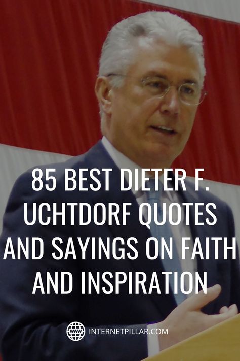 85 Best Dieter F. Uchtdorf Quotes and Sayings on Faith and Inspiration - #quotes #bestquotes #dailyquotes #sayings #captions #famousquotes #deepquotes #powerfulquotes #lifequotes #inspiration #motivation #internetpillar Dieter Uchdorf Quote, Deiter Uchtdorf Quotes, Dieter F Uchtdorf Quotes, Discipleship Quotes, Uchtdorf Quotes, Dieter F Uchtdorf, Aviation Quotes, Story Quotes, Best Motivational Quotes