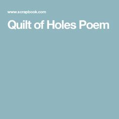 Quilt of Holes Poem Holes Poem, The Last Judgment, Spiritual Thoughts, For Scrapbook, Square Quilt, Scrapbooking Layouts, Scrapbook Layouts, Handmade Cards, Quilt Patterns