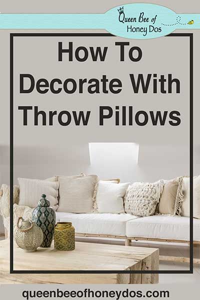 How To Decorate with Throw Pillows - DIY interior decorating Throw Pillows For The Couch, How To Arrange Couch Pillows, Decorate Couch With Pillows, How To Decorate With Pillows, How To Decorate A Couch With Pillows, Decorating With Throw Pillows, Decorating With Pillows, How To Style Throw Pillows Couch, Big Couch Pillows