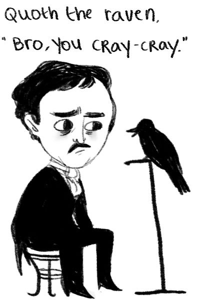 Poe. Taco Supreme, Modern Mythology, Classroom Memes, Poe Quotes, Quoth The Raven, Edgar Allen, Cray Cray, Allen Poe, Edgar Allen Poe