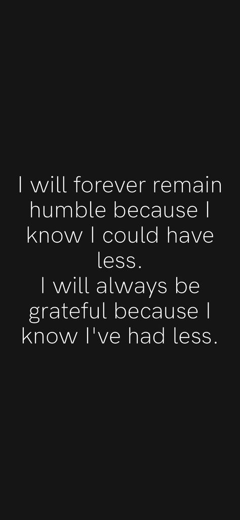 I Am Humbled And Grateful, Humble Grateful Quotes, Everything I Have I Worked For Quotes, Im Humble Quotes, Be Greatful Quotes Be Grateful, God Grateful Quotes, Forever Humble Because What God Gives, I Have Been Blessed Quotes, Life Has Humbled Me Quotes