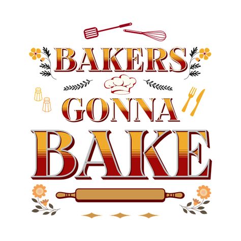 Check out this awesome 'Bakers+Gonna+Bake+Funny+Baking+Quote+Cool+Bakery+Worker+Pastry...' design on @TeePublic! Pastry Quotes, Bakers Quotes, Pastry Quote, Funny Baking Quotes, Bakery Quotes, Baker Quotes, Baking Quotes, Funny Baking, Cake Quotes