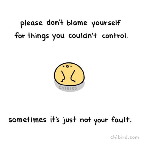 Its Not Ur Fault, It's Not Your Fault Quotes, Its Not Your Fault Quotes, Chi Bird, Its Not Your Fault, Motivational Drawings, Cute Motivation, Kawaii Quotes, Cute Reminder