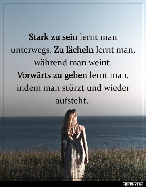 Stark zu sein lernt man unterwegs. Zu lächeln lernt man.. | Lustige Bilder, Sprüche, Witze, echt lustig Onesided Love Quotes, Life Slogans, Life Guide, Work Motivational Quotes, Soul Quotes, Best Love Quotes, Quotes That Describe Me, True Words, Positive Thoughts