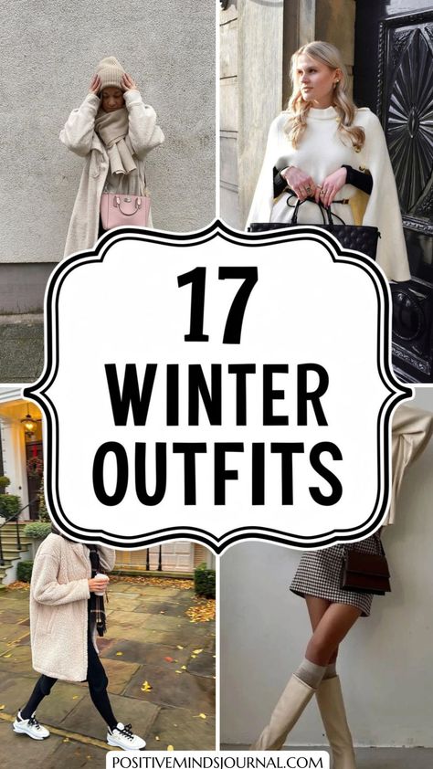 Collage of four stylish winter outfits with the text "17 Winter Outfits" in the center. Winter Dressup Ideas, Easy Outfits To Recreate Winter, Snowy Winter Outfits For Work, Winter Vacation Outfit Ideas, Jeans Cold Weather Outfit, How To Dress For Winter Outfits, Winter Wonderland Outfits For Women, What To Wear On A Cold Day, 30 Degree Weather Outfit Winter