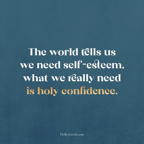 The world tells us we need to have self-­esteem, but what we really need is holy confidence. Psalm 57, Be Confident In Yourself, Recovery Quotes, Devotional Books, Confidence Quotes, Coach Me, Greater Good, It's Meant To Be, Christian Faith