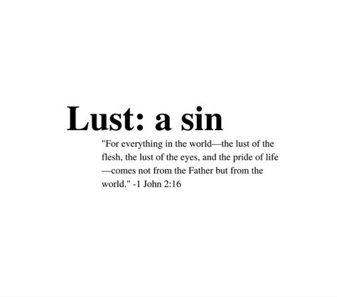 Bible Quotes For Lust, Bible Quotes About Lust, Redeeming Love, Blackpink Square Up, Christian Love, Christian Bible Quotes, Christian Bible, 1 John, In The Flesh