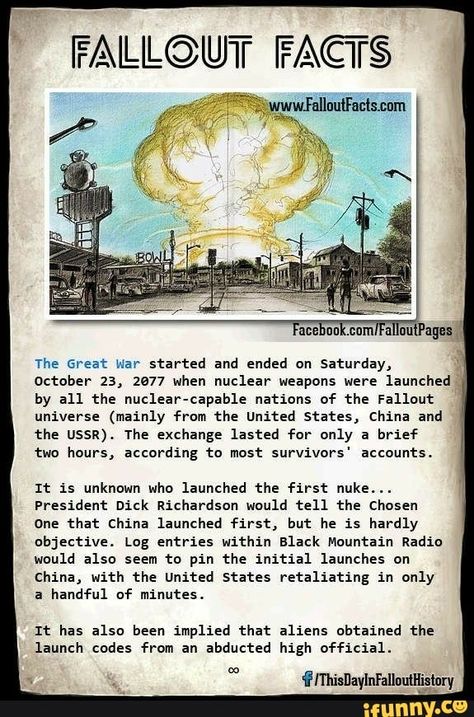 The Great war started and ended on saturday, October 23, 2677 when nuclear weapons were launched by all the nuclear-capable nations of the Fallout universe (mainly from the united states, China and the ussn), The exchange lasted for only a brief two ho... #seasons #animalsnature #caesarslegion #avetruetocaesar #falloutnewvages #falloutnv #newvegas #falloutnewvegas #fallout3 #lonewanderer #thegreatwar #the #great #war #started #ended #saturday #october #nuclear #weapons #were #launched #pic Fallout Facts, Fallout Lore, Fallout Meme, Fallout Posters, Fallout Funny, Fallout Cosplay, Fallout Game, The Fallout, Fallout Art