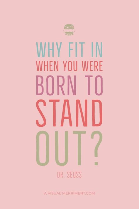 Why fit in when you were born to stand out? Be yourself, be colorful and shine! | Motivational words for children and big kids at heart Influence Quotes, Bedroom 2024, Unicorn Accessories, Kids At Heart, Mario Bros Party, Dr Seuss Quotes, Super Mario Birthday Party, Seuss Quotes, Honest Quotes